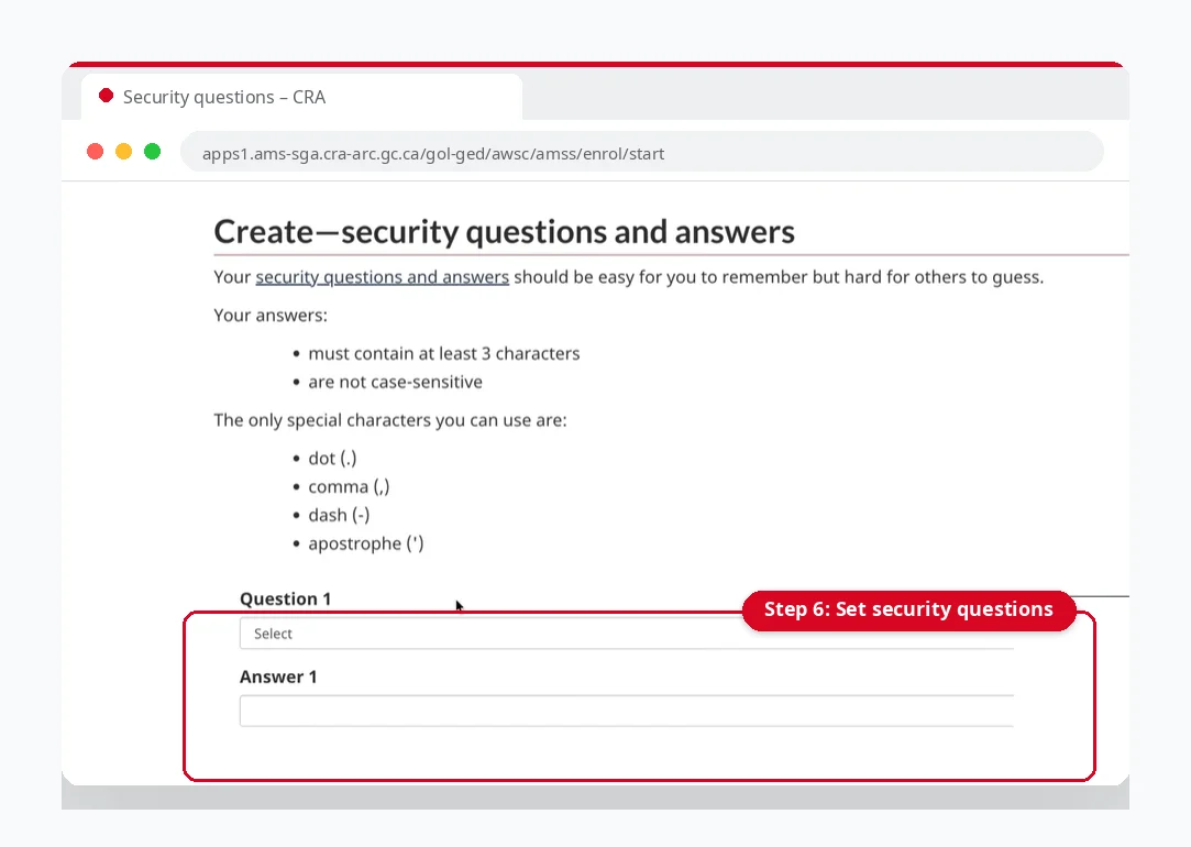 CRA Account Registration: Register for a CRA Account 6 Set security questions and answers for your CRA account